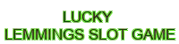 lucky lemmings slot game